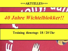 40 Jahre Wichtelblokker! Training dienstags 18-20 Uhr